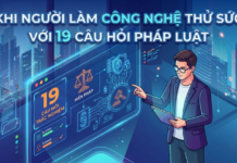 Khi người làm công nghệ thử sức với 19 câu hỏi pháp luật